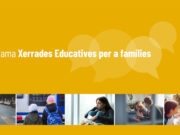 Gairebé 2.000 participants al programa de Xerrades Educatives per a Famílies durant el curs 2025-2026